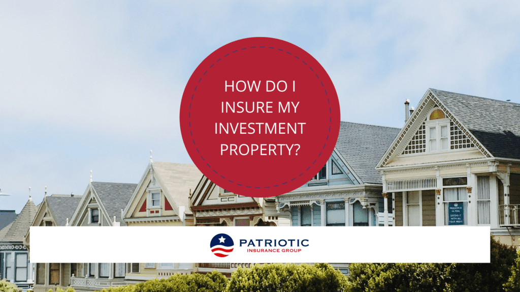 How Do I Insure My Investment Property?