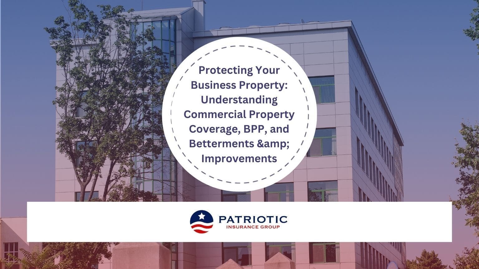 Commercial Property Coverage: BPP & Betterments Explained